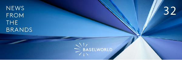 BASELWORLD - We invite you to discover some of the product news that have been presented at BASELWORLD.